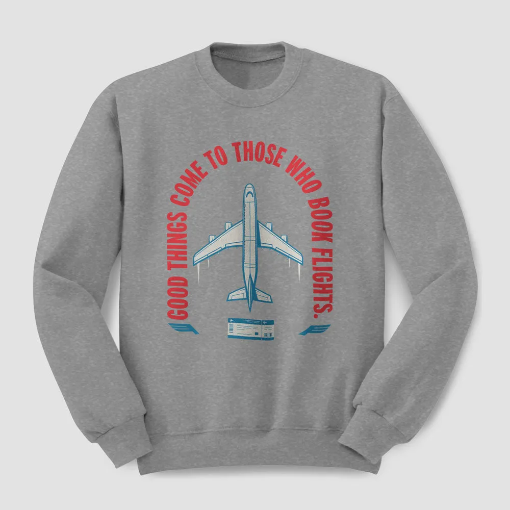 Good Things To Those Book Flight - Sweatshirt