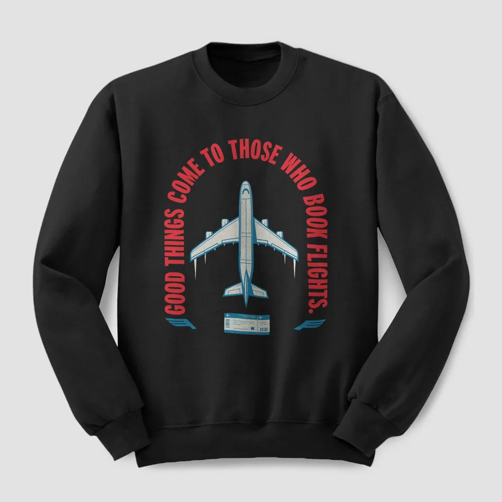 Good Things To Those Book Flight - Sweatshirt