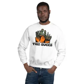 This Succs Sweatshirt